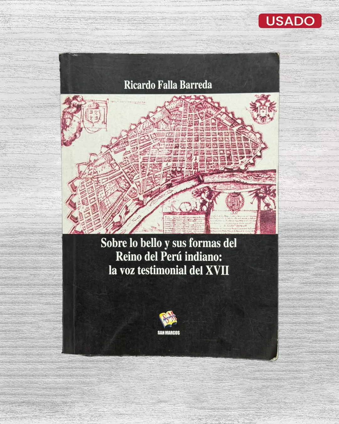 SOBRE LO BELLO Y SUS FORMAS DEL REINO DEL PERÚ INDIANO: LA VOZ TESTIMONIAL DEL XVII