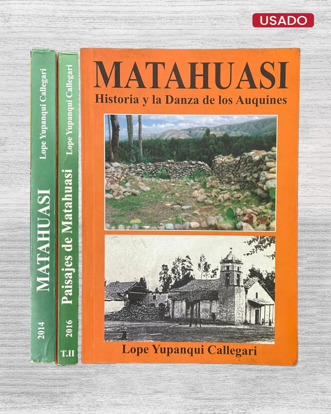 MATAHUASI: HISTORIA Y LA DANZA DE LOS AUQUINES / PAISAJES DE MATAHUASI, NOTAS PERIODSITICAS Y CORRESPONDENCIA (TOMO I Y TOMO II)