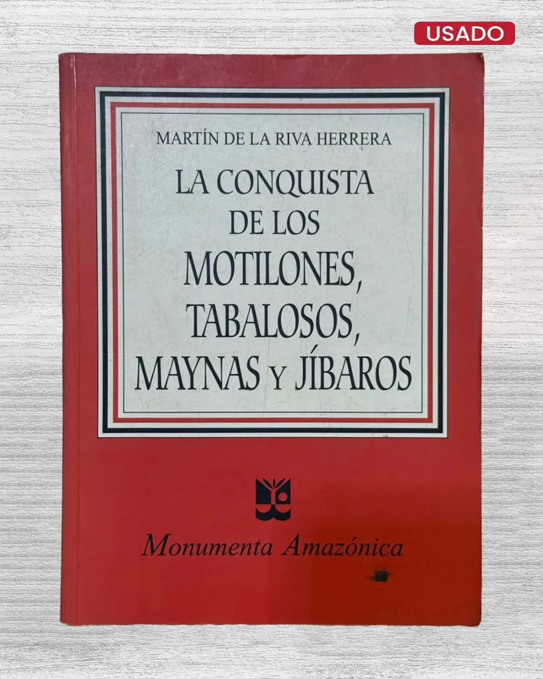 LA CONQUISTA DE LOS MOTILONES, TABALOSOS, MAYNAS Y JÍBAROS
