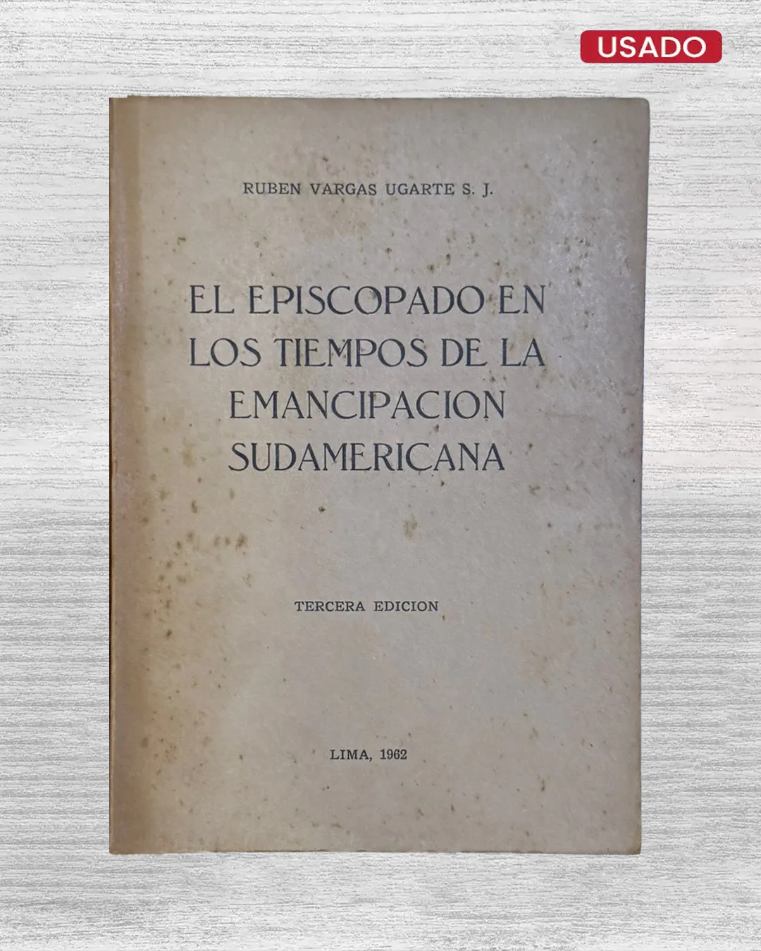 EPISCOPADO EN LOS TIEMPOS DE LA EMANCIPACIÓN SUDAMERICANA