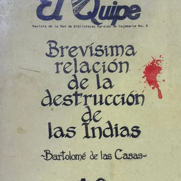 EL QUIPE: REVISTA DE LA RED DE BIBLIOTECAS RURALES DE CAJAMARCA NO.8 – BREVÍSIMA RELACIÓN DE LA DESTRUCCIÓN DE LAS INDIAS