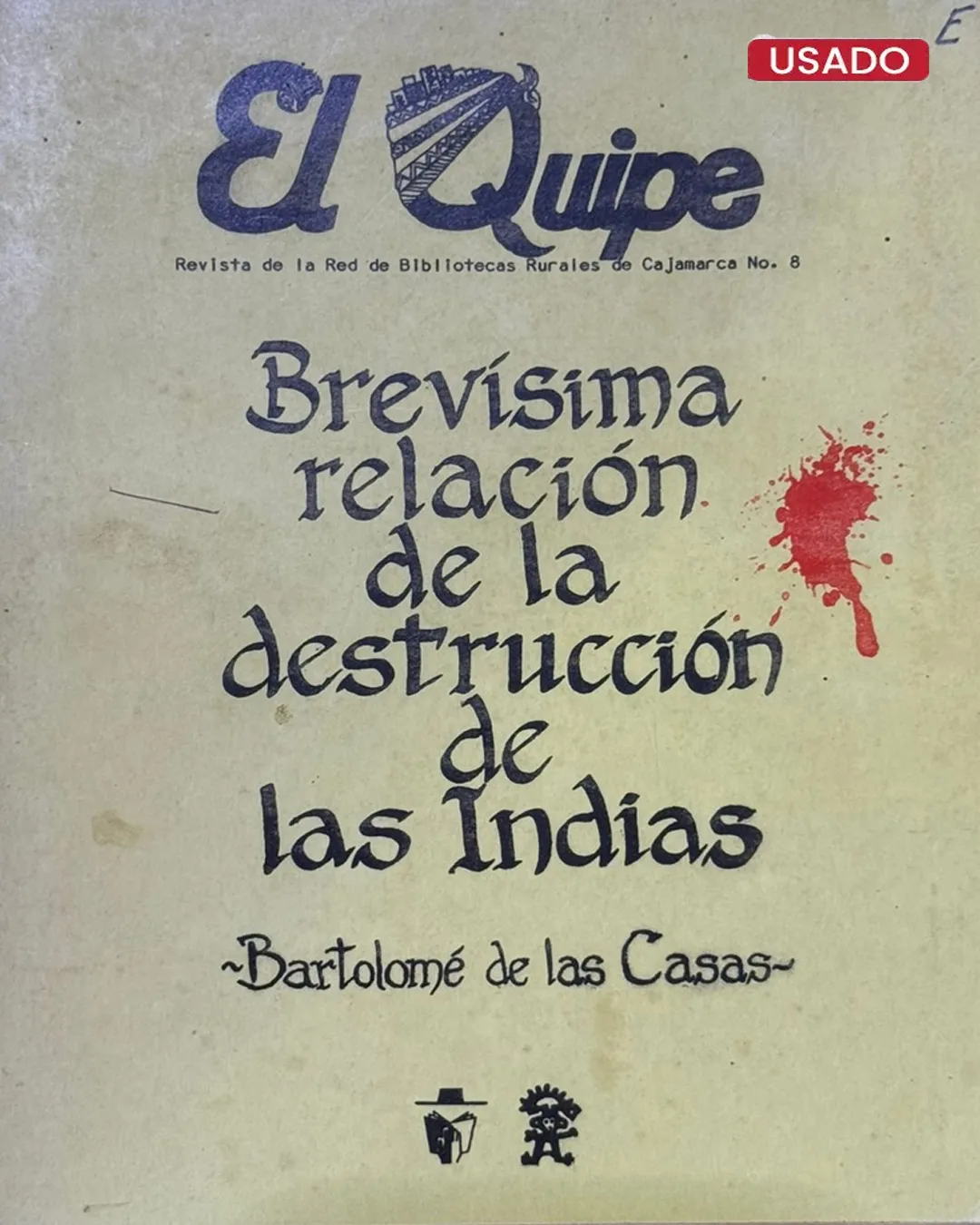 EL QUIPE: REVISTA DE LA RED DE BIBLIOTECAS RURALES DE CAJAMARCA NO.8 - BREVÍSIMA RELACIÓN DE LA DESTRUCCIÓN DE LAS INDIAS