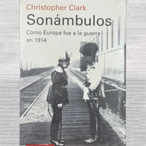 SONÁMBULOS: CÓMO EUROPA FUE A LA GUERRA EN 1914