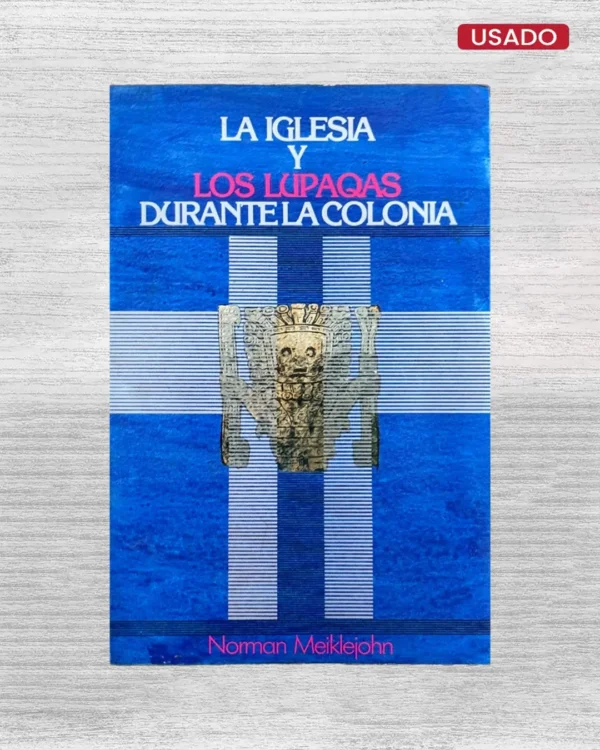 LA IGLESIA Y LOS LUPAQAS DURANTE LA COLONIA