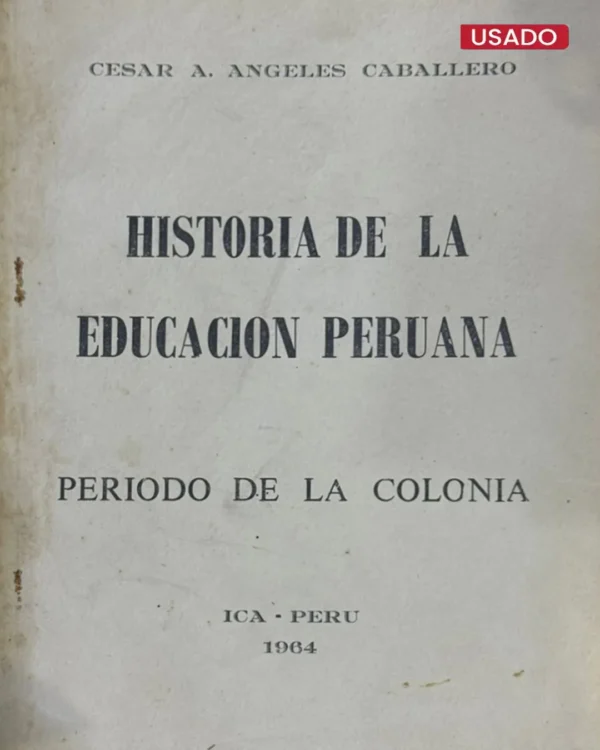 HISTORIA DE LA EDUCACIÓN PERUANA. PERÍODO DE LA COLONIA