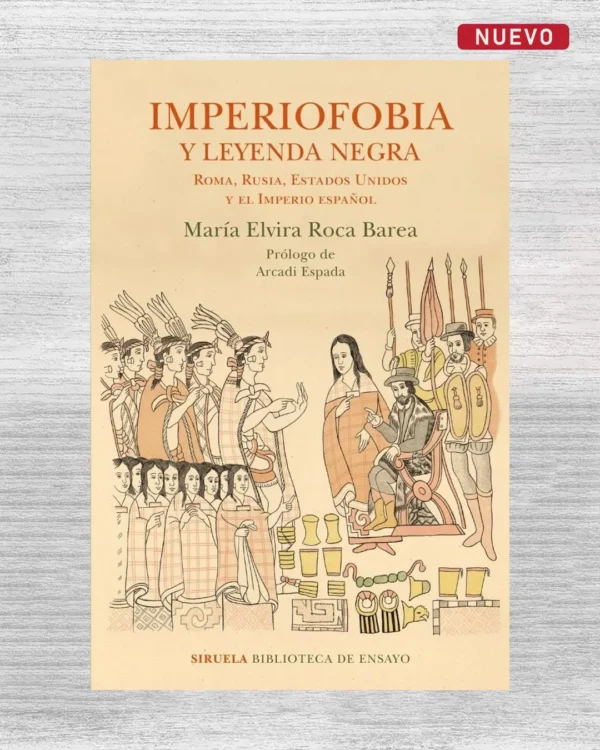 IMPERIOFOBIA Y LEYENDA NEGRA. ROMA, RUSIA, ESTADOS UNIDOS Y EL IMPERIO ESPAÑOL