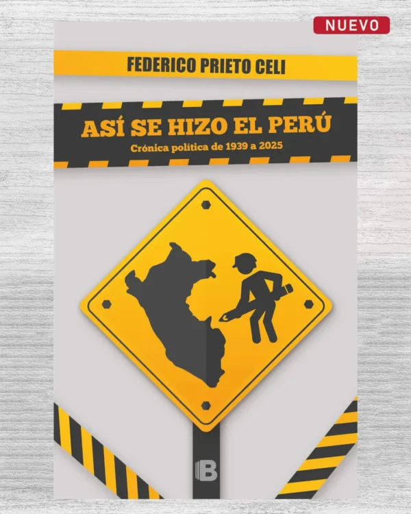 ASÍ SE HIZO EL PERÚ. CRÓNICA POLÍTICA DE 1939 A 2025