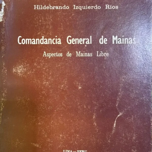COMANDANCIA GENERAL DE MAINAS. ASPECTOS DE MAINAS LIBRE