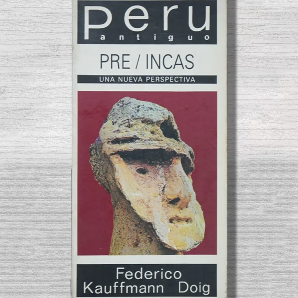 PERÚ ANTIGUO (PRE / INCAS) – UNA NUEVA PERSPECTIVA