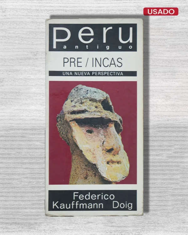 PERÚ ANTIGUO (PRE / INCAS) – UNA NUEVA PERSPECTIVA