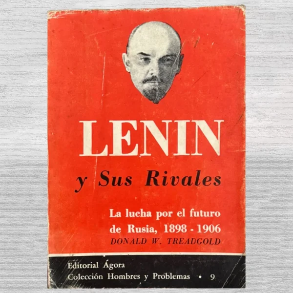 LENIN Y SUS RIVALES: LA LUCHA POR EL FUTURO DE RUSIA, 1898-1906