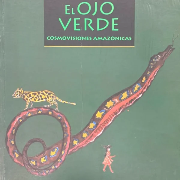 EL OJO VERDE: COSMOVISIONES AMAZÓNICAS