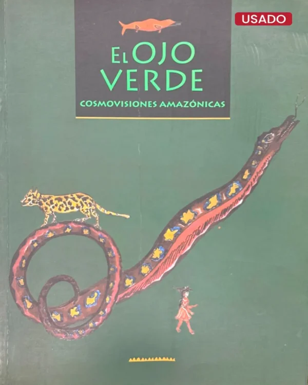 EL OJO VERDE: COSMOVISIONES AMAZÓNICAS