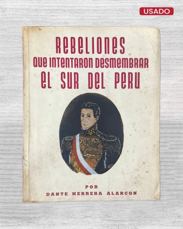 REBELIONES QUE INTENTARON DESMEMBRAR EL SUR DEL PERÚ