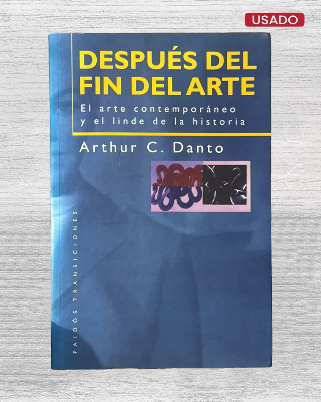 DESPUÉS DEL FIN DEL ARTE. EL ARTE CONTEMPORÁNEO Y EL LÍMITE DE LA HISTORIA