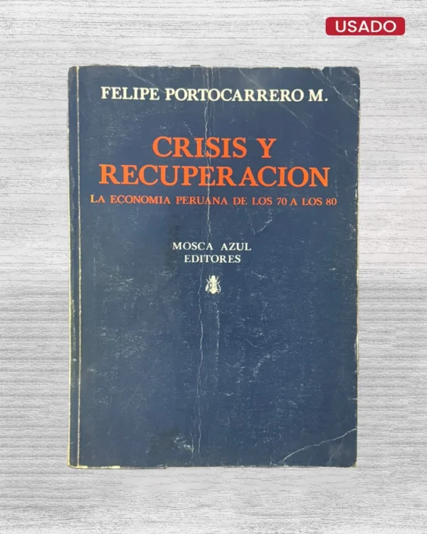 CRISIS Y RECUPERACIÓN. LA ECONOMÍA PERUANA DE LOS 70 A LOS 80