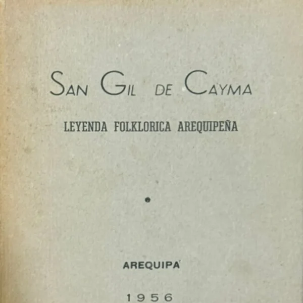 SAN GIL DE CAYMA. LEYENDA FOLKLÓRICA AREQUIPEÑA
