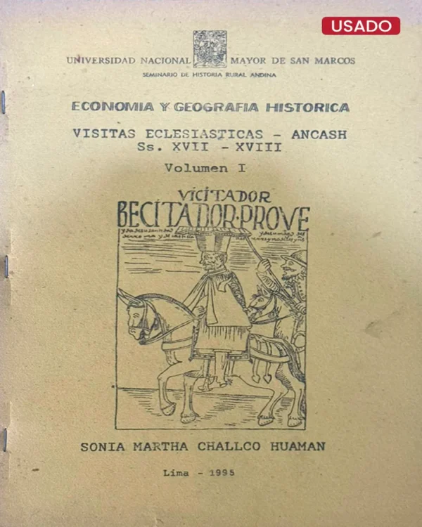 SEMINARIO DE HISTORIA RURAL ANDINA (UNMSM): ECONOMIA Y GEOGRAFIA HISTORICA, VISITAS ECLESIASTICAS – ANCASH SS. XVII – XVIII. VOLUMEN I