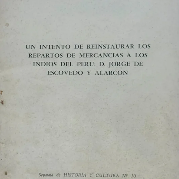 UN INTENTO DE REINSTAURAR LOS REPARTOS DE MERCANCIAS A LOS INDIOS DEL PERÚ: D. JORGE DE ESCOVEDO Y ALARCON