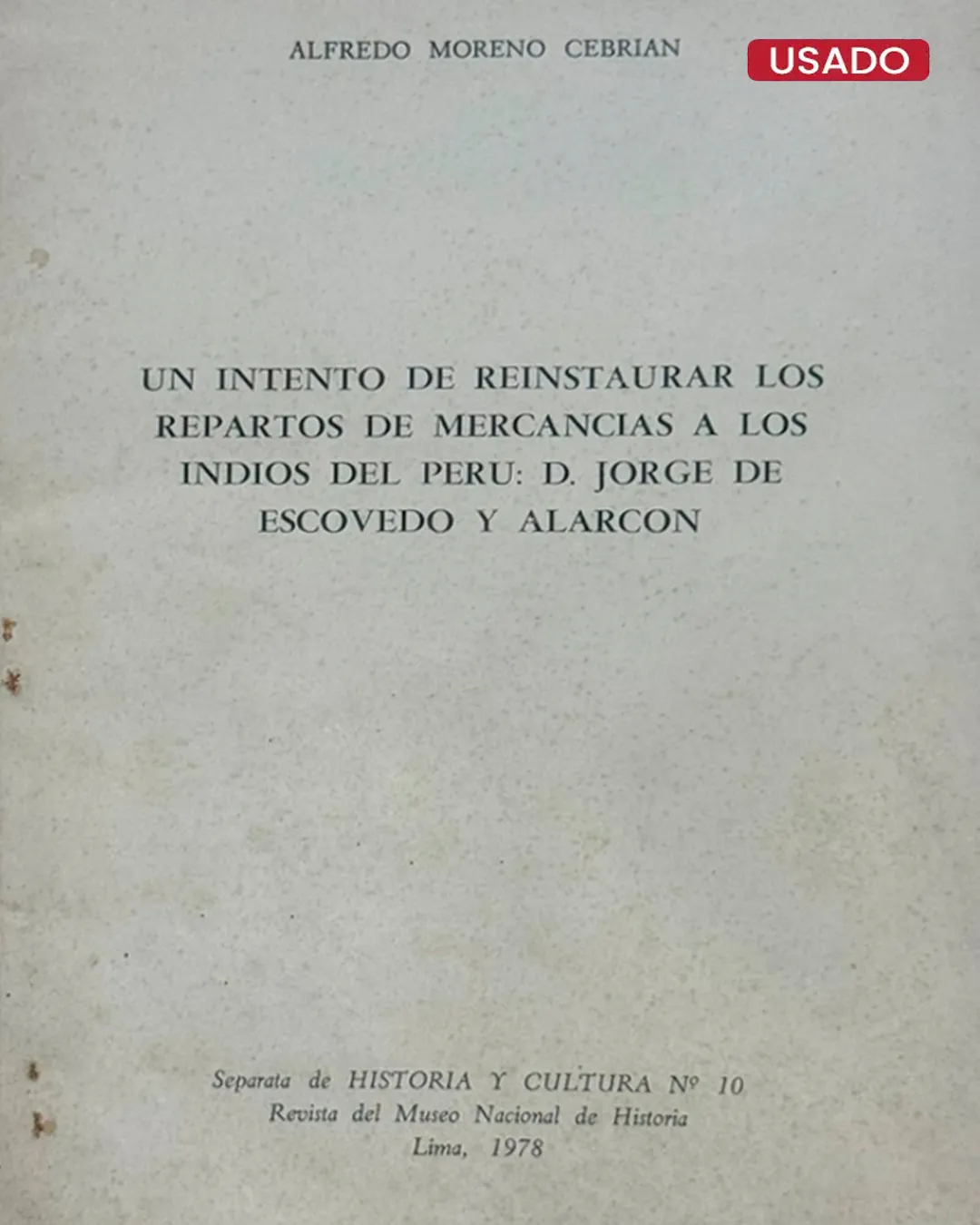 UN INTENTO DE REINSTAURAR LOS REPARTOS DE MERCANCIAS A LOS INDIOS DEL PERÚ: D. JORGE DE ESCOVEDO Y ALARCON