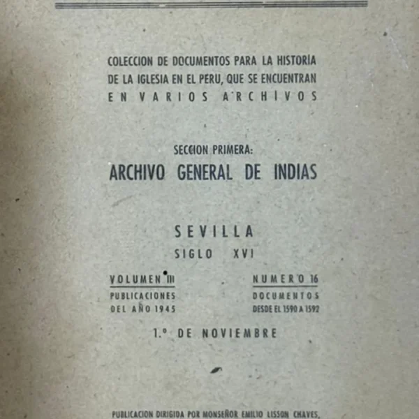COLECCIÓN DE DOCUMENTOS PARA LA HISTORIA DE LA IGLESIA EN EL PERÚ, QUE SE ENCUENTRAN EN VARIOS ARCHIVOS. LA IGLESIA DE ESPAÑA EN EL PERÚ – VOLUMEN III / NÚMERO 16