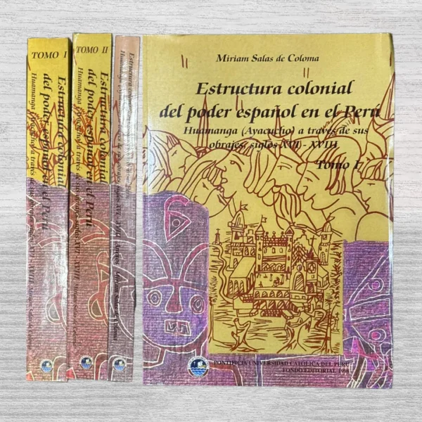 ESTRUCTURA COLONIAL DEL PODER ESPAÑOL EN EL PERÚ: HUAMANGA (AYACUCHO) A TRAVÉS DE SUS OBRAJES: SIGLOS XVI – XVIII» (2 VOL. Y ANEXOS)