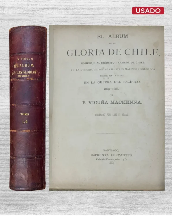 EL ÁLBUM DE LAS GLORIAS DE CHILE (TOMO 1-2 / 2 TOMOS EN 1)