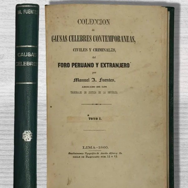COLECCIÓN DE CAUSAS CELEBRES CONTEMPORÁNEAS CIVILES Y CRIMINALES DEL FORO PERUANO Y EXTRANJERO – TOMO I