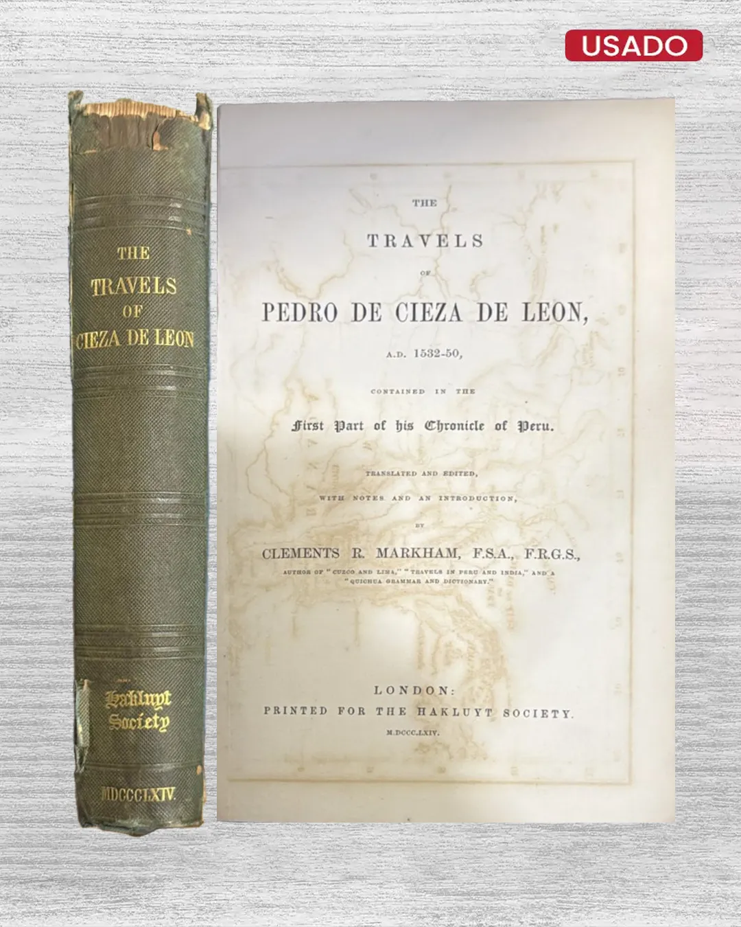 THE TRAVELS OF PEDRO CIEZA DE LEÓN, A.D. 1532-50, CONTAINED IN THE FIRST PART OF HIS CHRONICLE OF PERU
