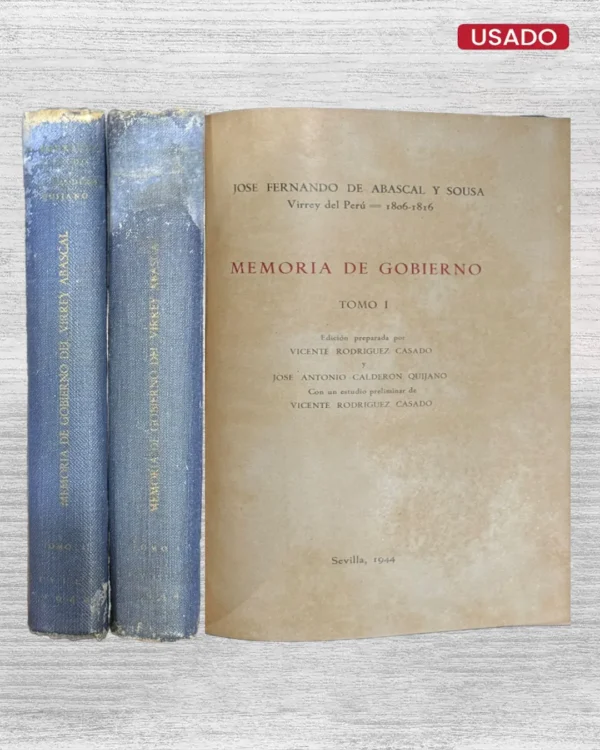 MEMORIA DE GOBIERNO: JOSE FERNANDO DE ABASCAL Y SOUSA, VIRREY DEL PERU = 1806 – 1816 (2 TOMOS)