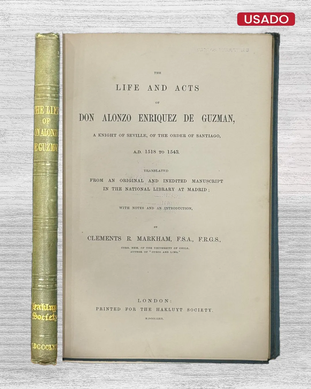 THE LIFE AND ACTS OF DON ALONZO ENRIQUEZ DE GUZMAN, A KNIGHT OF SEVILLE, OF THE ORDER OF SANTIAGO, A. D. 1518 TO 1543