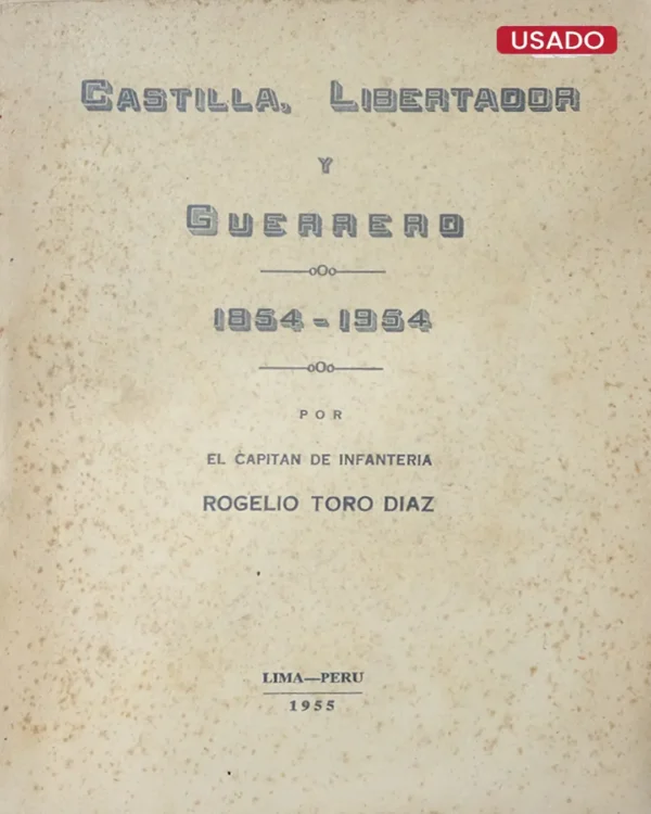 CASTILLA, LIBERTADOR Y GUERRERO (1854 – 1954)