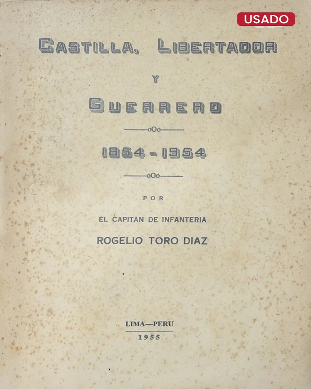 CASTILLA, LIBERTADOR Y GUERRERO (1854 – 1954)