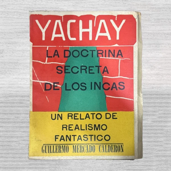 YACHAY: LA DOCTRINA SECRETA DE LOS INCAS (UN RELATO DE REALISMO MÁGICO)