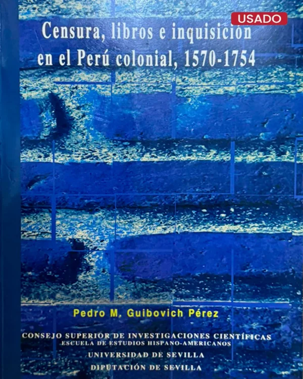 CENSURA, LIBROS E INQUISICIÓN EN EL PERÚ COLONIAL, 1570 – 1754