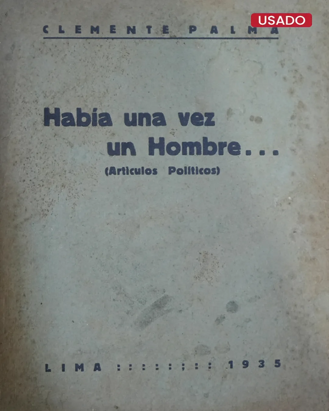 HABÍA UNA VEZ UN HOMBRE... (ARTÍCULOS POLÍTICOS)