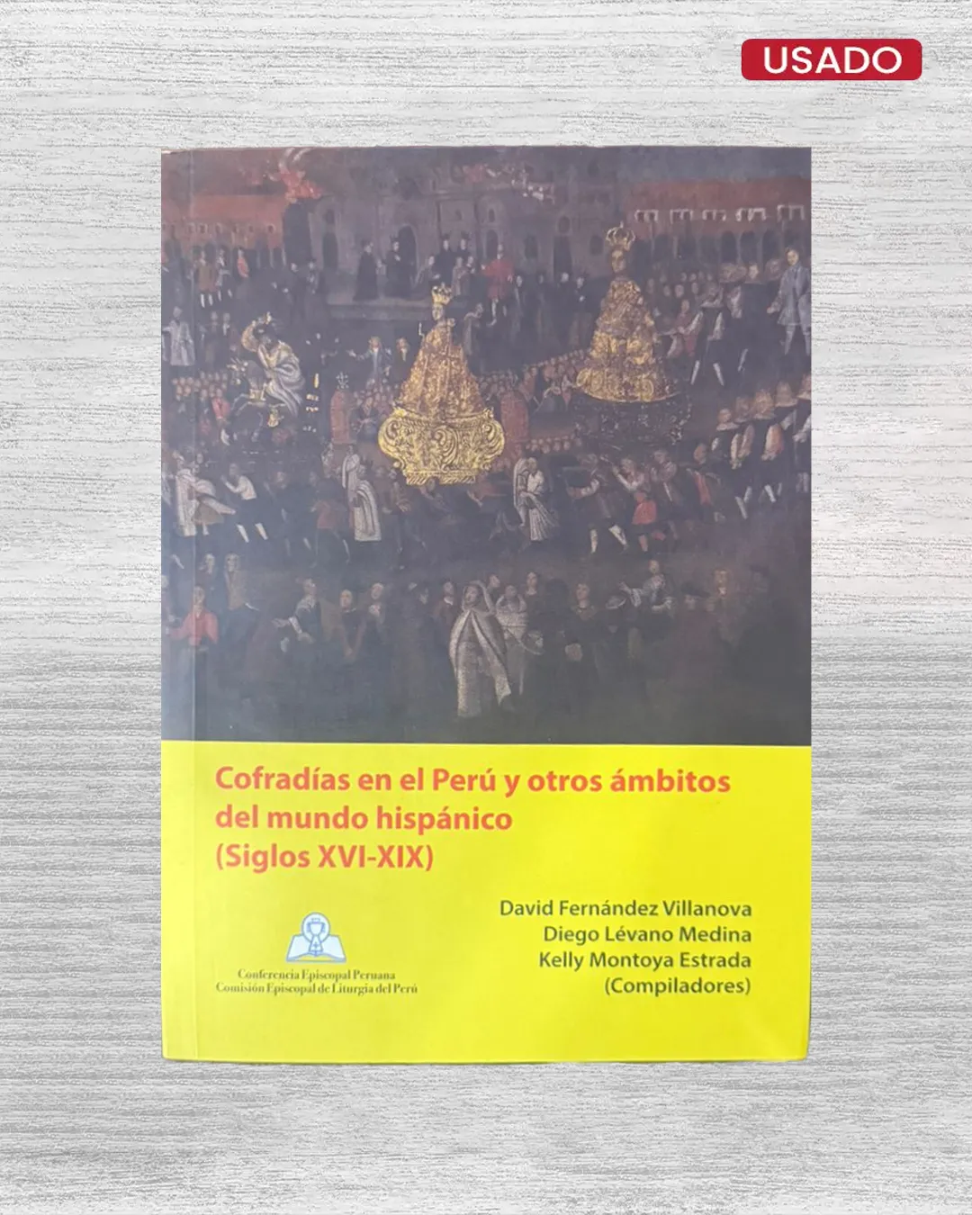 COFRADÍAS EN EL PERÚ Y OTROS ÁMBITOS DEL MUNDO HISPÁNICO (SIGLOS XVI-XIX)