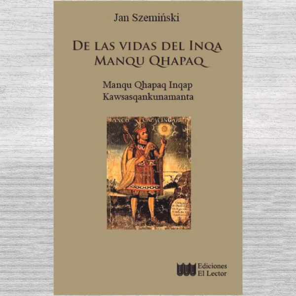 DE LAS VIDAS DEL INQA MANQU QHAPAQ. MANQU QHAPAQ INQAP KAWSASQANKUNAMANTA