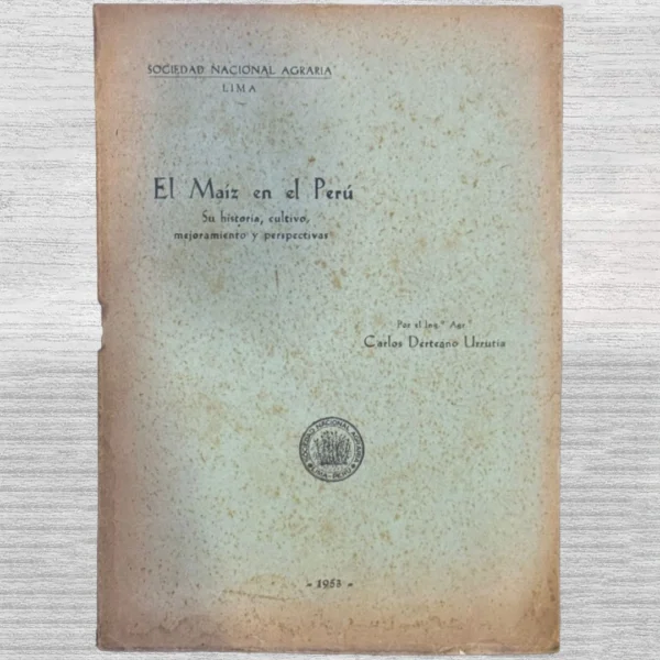 EL MAIZ EN EL PERÚ: SU HISTORIA, CULTIVO, MEJORAMIENTO Y PERSPECTIVA