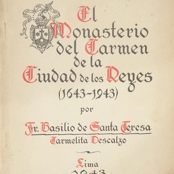 EL MONASTERIO DEL CARMEN DE LA CIUDAD DE LOS REYES (1643 – 1943)