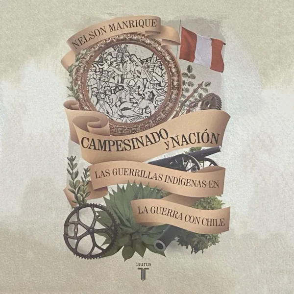 Campesinado y nación: Las guerrillas indígenas en la Guerra con Chile