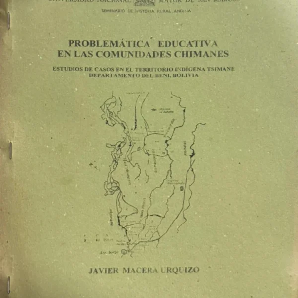 SEMINARIO DE HISTORIA RURAL ANDINA (UNMSM): PROBLEMÁTICA EDUCATIVA EN LAS COMUNIDADES CHIMANES. ESTUDIOS DE CASOS EN EL TERRITORIO INDÍGENA TSIMANE DEPARTAMENTO DEL BENI, BOLIVIA