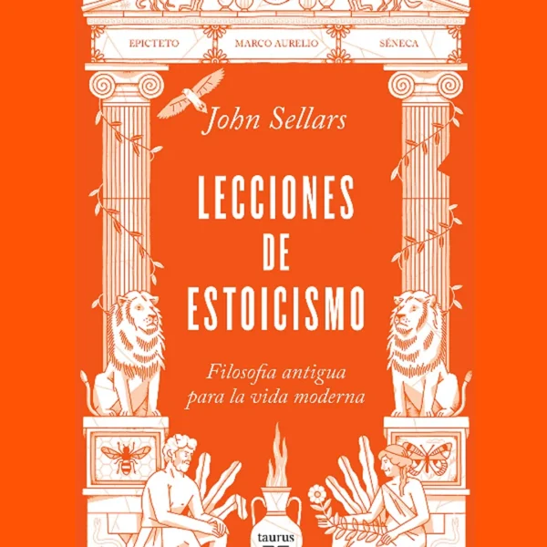LECCIONES DE ESTOICISMO Filosofía antigua para la vida moderna