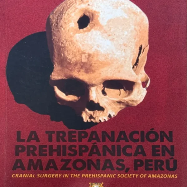LA TREPANACIÓN PREHISPÁNICA EN AMAZONAS, PERÚ