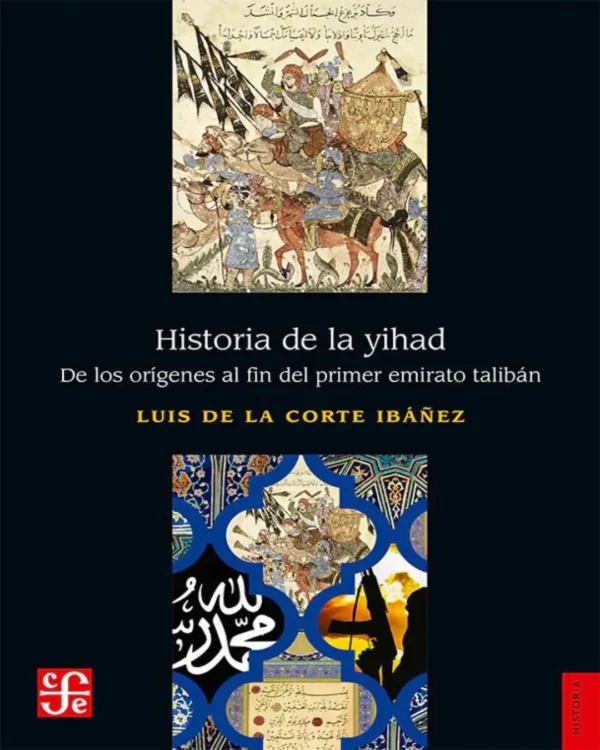 HISTORIA DE LA YIHAD: DE LOS ORÍGENES AL FIN DEL PRIMER EMIRATO TALIBÁN