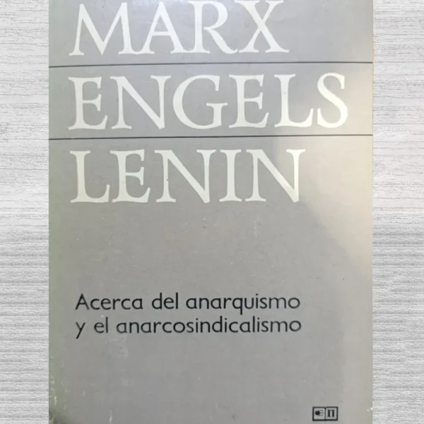 ACERCA DEL ANARQUISMO Y EL ANARCOSINDICALISMO