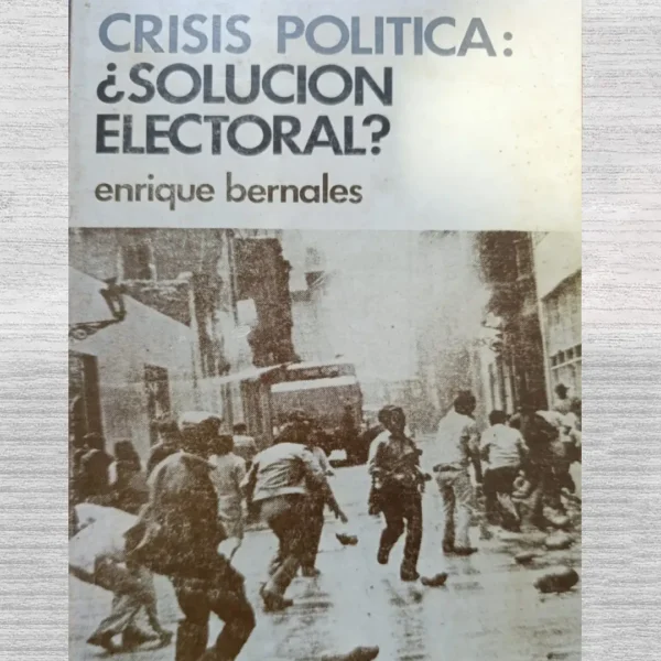 CRISIS POLÍTICA: ¿SOLUCIÓN ELECTORAL?
