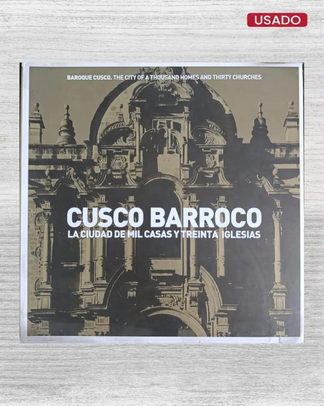 CUSCO BARROCO LA CIUDAD DE MIL CASAS Y TREINTA IGLESIAS