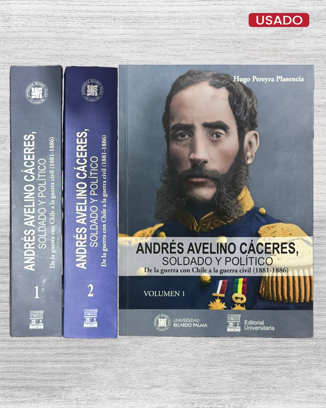 ANDRÉS AVELINO CÁCERES, SOLDADO Y POLÍTICO. DE LA GUERRA CON CHILE A LA GUERRA CIVIL (1881–1886) (2 TOMOS)