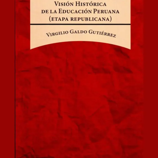 VISIÓN HISTÓRICA DE LA EDUCACIÓN PERUANA (ETAPA REPUBLICANA)